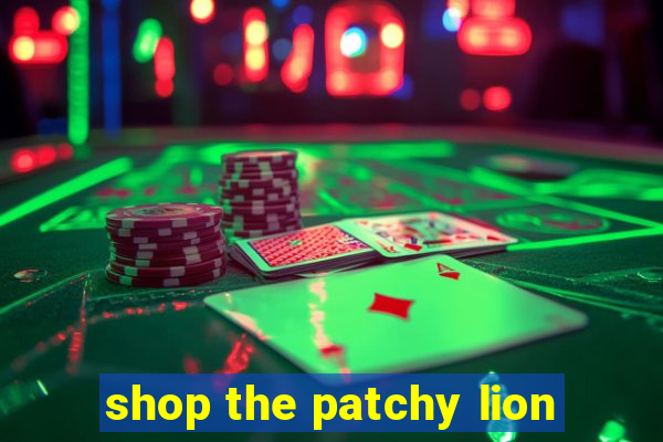 shop the patchy lion