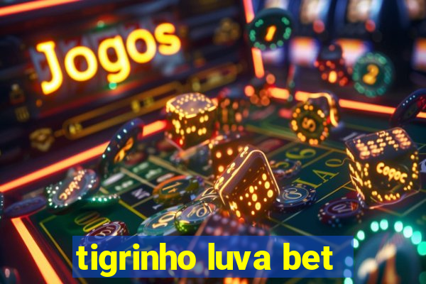 tigrinho luva bet