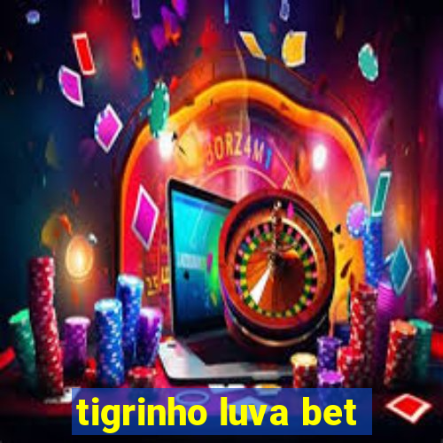 tigrinho luva bet