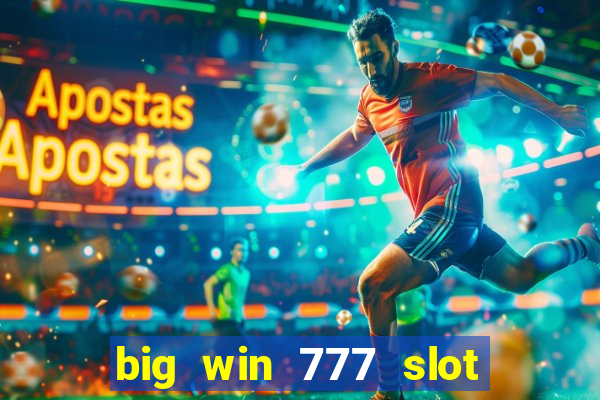 big win 777 slot online real money