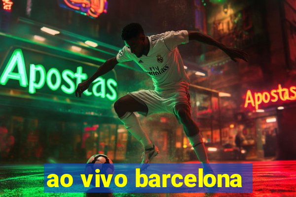 ao vivo barcelona