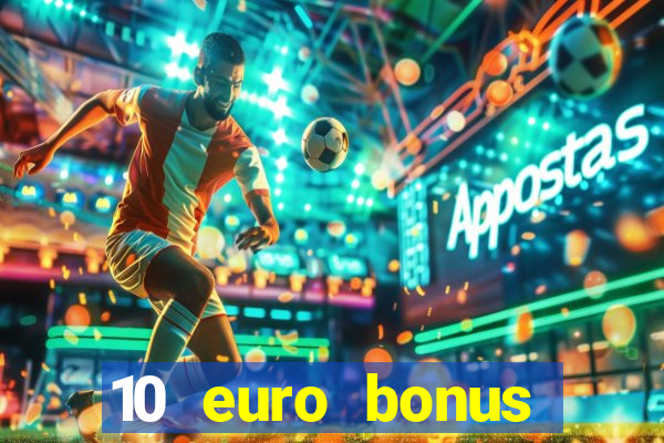 10 euro bonus einzahlung casino