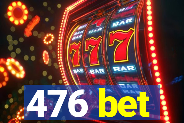 476 bet