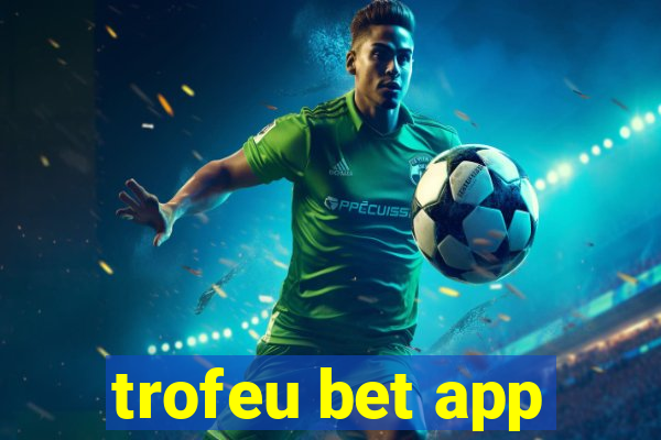 trofeu bet app