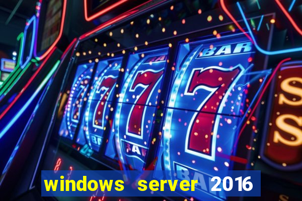 windows server 2016 download iso