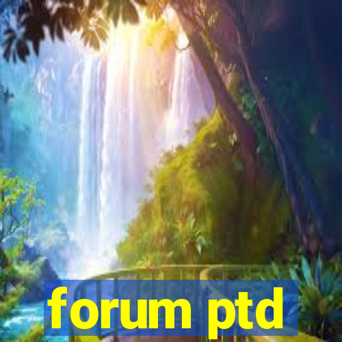 forum ptd