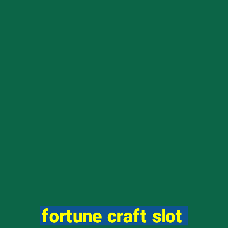 fortune craft slot