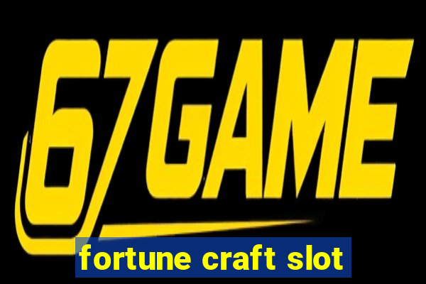 fortune craft slot