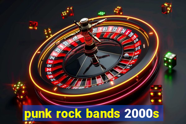 punk rock bands 2000s