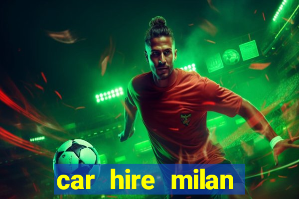 car hire milan bergamo airport