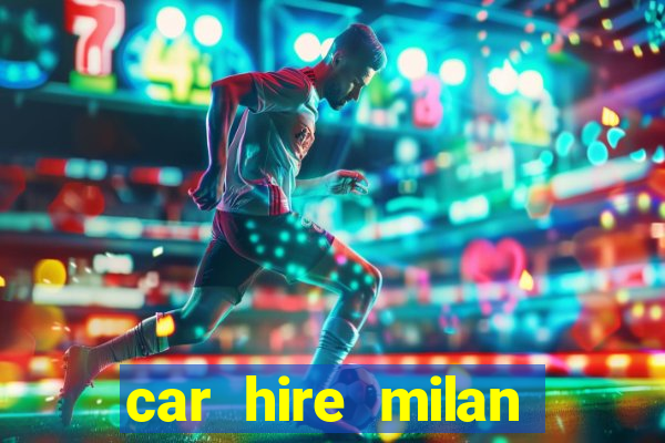 car hire milan bergamo airport