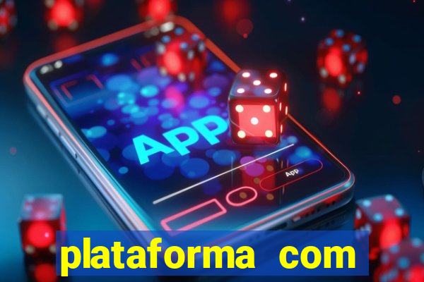 plataforma com bonus gratis