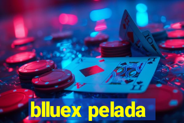 blluex pelada