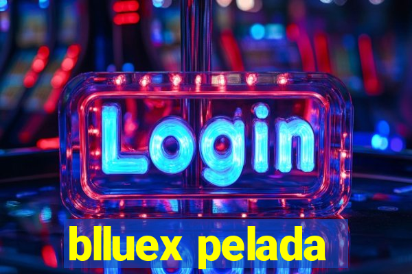 blluex pelada