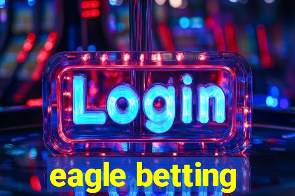 eagle betting