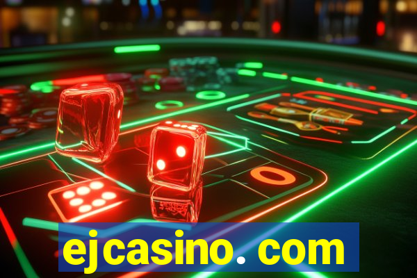 ejcasino. com