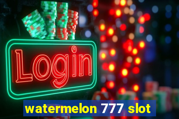 watermelon 777 slot