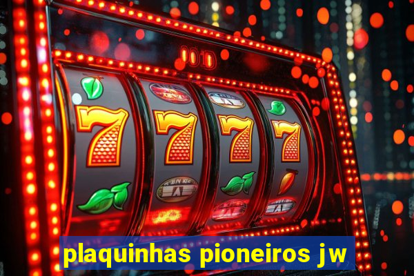 plaquinhas pioneiros jw