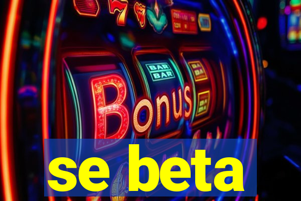 se beta