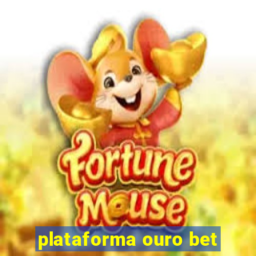 plataforma ouro bet