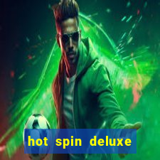 hot spin deluxe slot free play