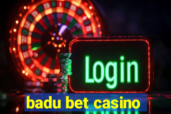 badu bet casino