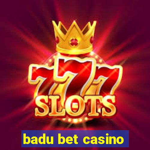 badu bet casino