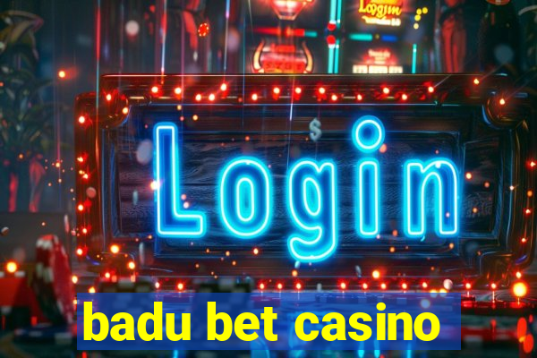 badu bet casino