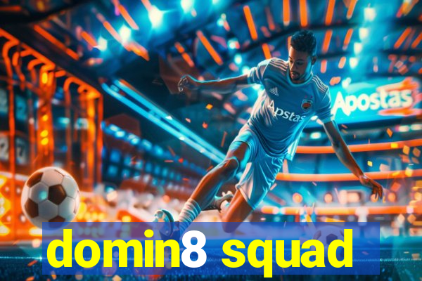 domin8 squad