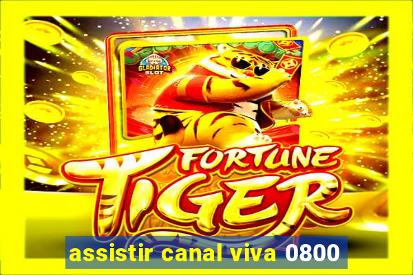 assistir canal viva 0800