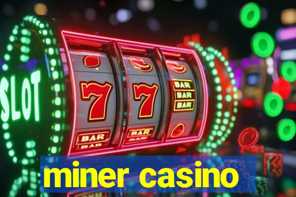 miner casino