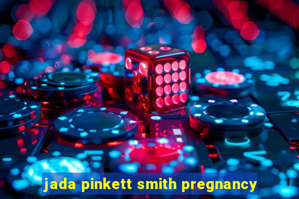 jada pinkett smith pregnancy