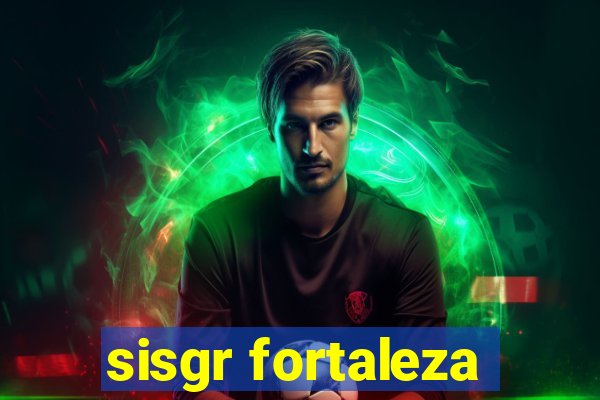 sisgr fortaleza