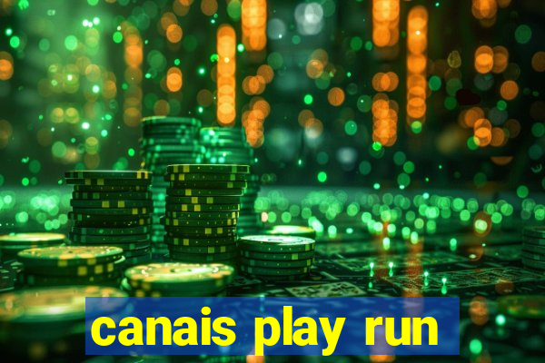 canais play run