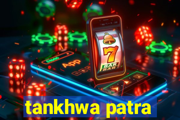 tankhwa patra