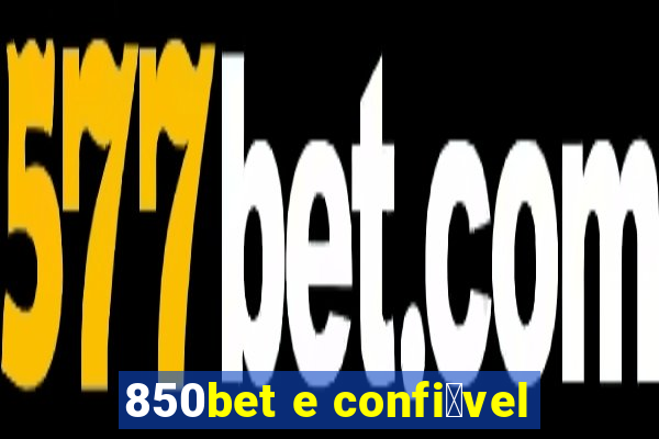 850bet e confi谩vel