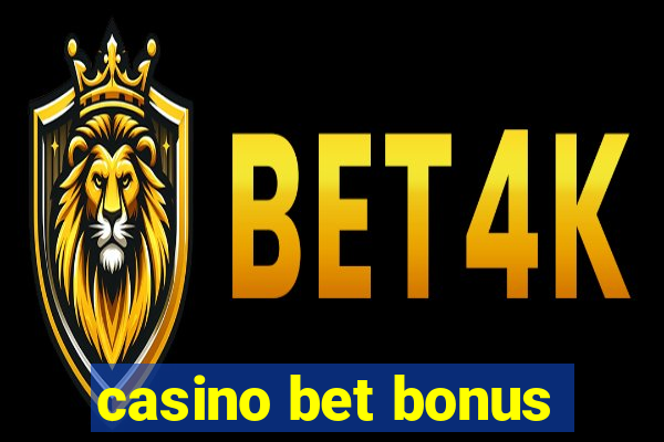 casino bet bonus