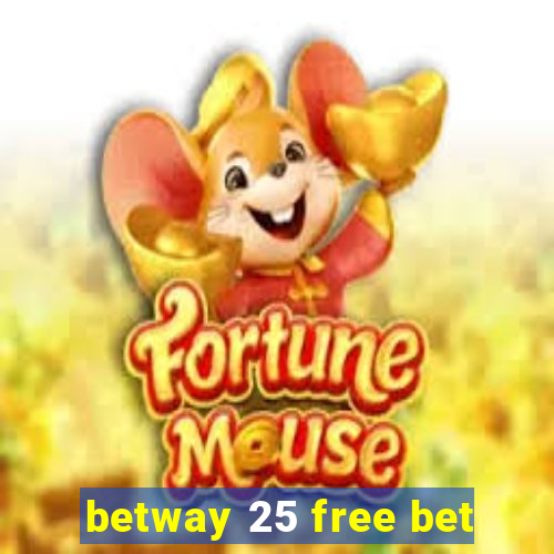 betway 25 free bet