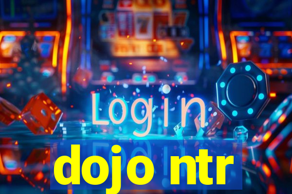 dojo ntr