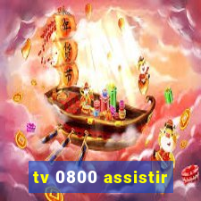 tv 0800 assistir