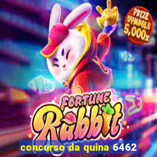 concurso da quina 6462