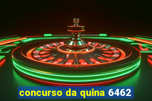 concurso da quina 6462