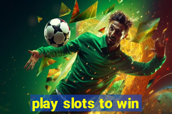 play slots to win