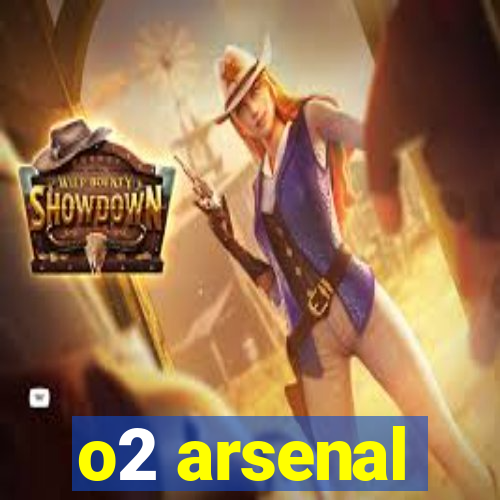 o2 arsenal