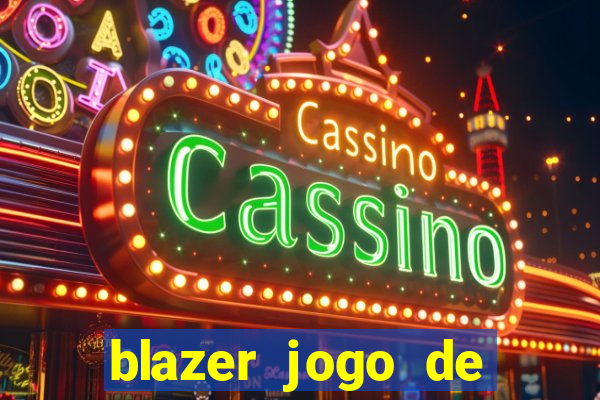 blazer jogo de ganhar dinheiro