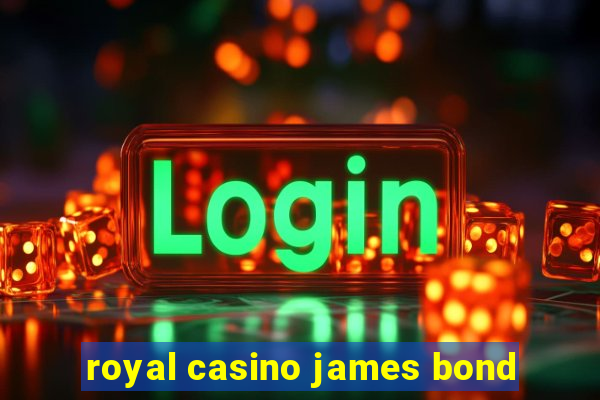 royal casino james bond