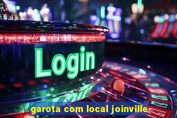 garota com local joinville