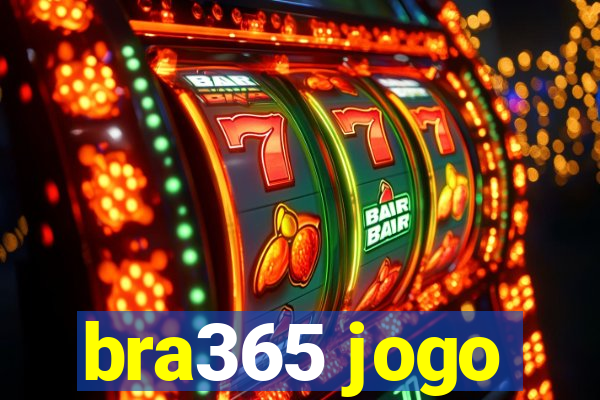 bra365 jogo