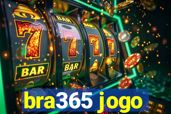 bra365 jogo