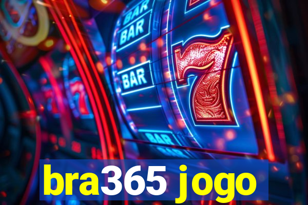 bra365 jogo